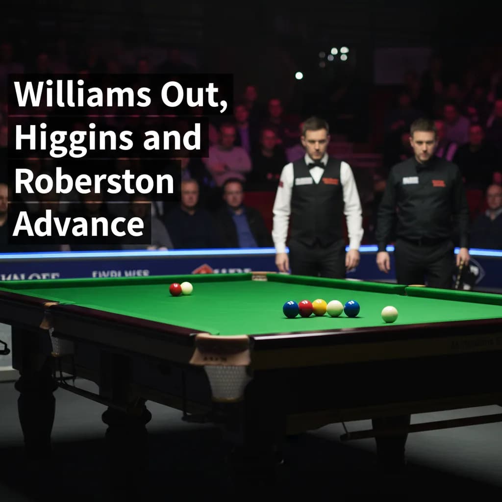 Williams Out, Higgins and Robertson Advance