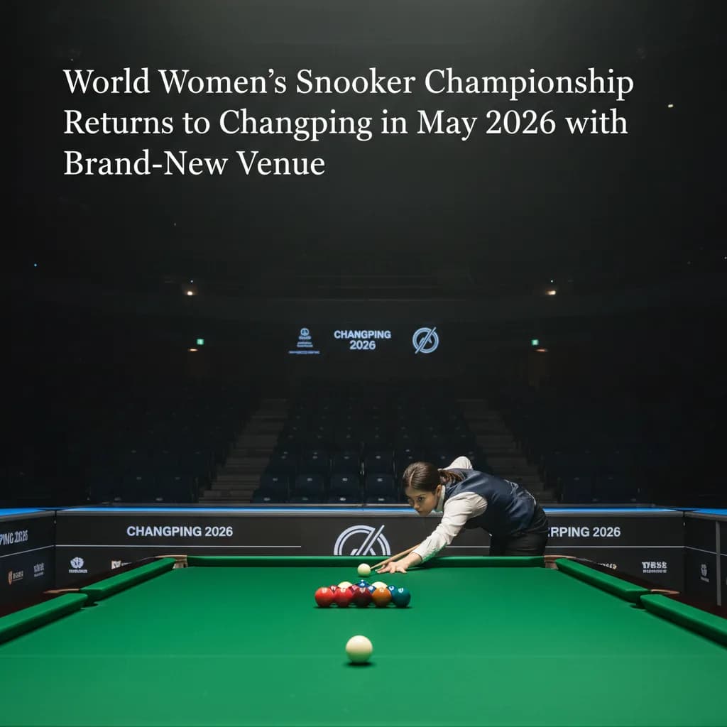World Women's Snooker Championship Returns to Changping in May 2026 with Brand-New Venue