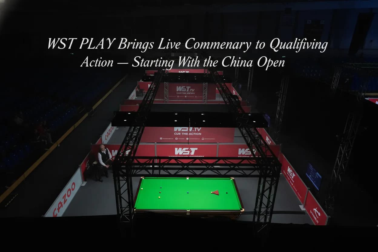WST PLAY Brings Live Commentary to Qualifying Action — Starting With the China Open